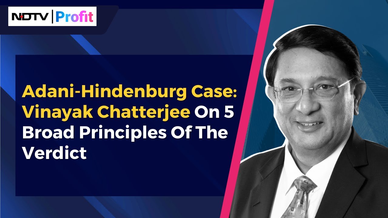 Adani-Hindenburg Case: Vinayak Chatterjee On 5 Broad Principles Of The ...