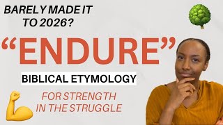 The Real Meaning of "ENDURE" | Biblical Etymology For Strength in the Struggle 💪