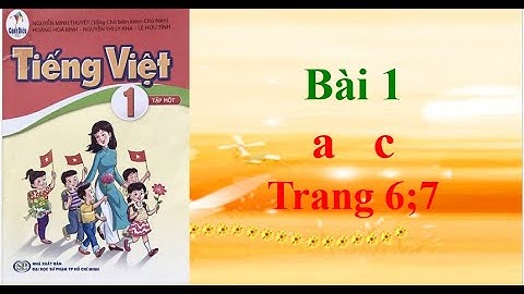 Sách cánh diều Tiếng Việt lớp 1 Bài 1 a - c Trang 6;7