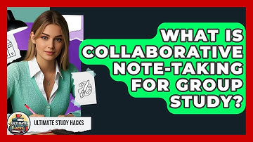 What Is Collaborative Note-taking For Group Study? - Ultimate Study Hacks