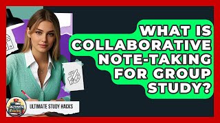 Celebrity What Is Collaborative Note-taking For Group Study? - Ultimate Study Hacks Net Worth