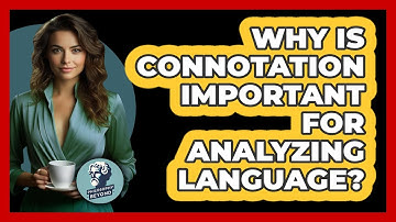Why Is Connotation Important For Analyzing Language? - Philosophy Beyond