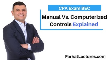 Internal Controls: Manual Versus Computerized CPA Exam