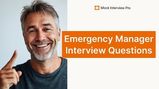 Emergency Manager Job Interview Questions and How to Answer Them