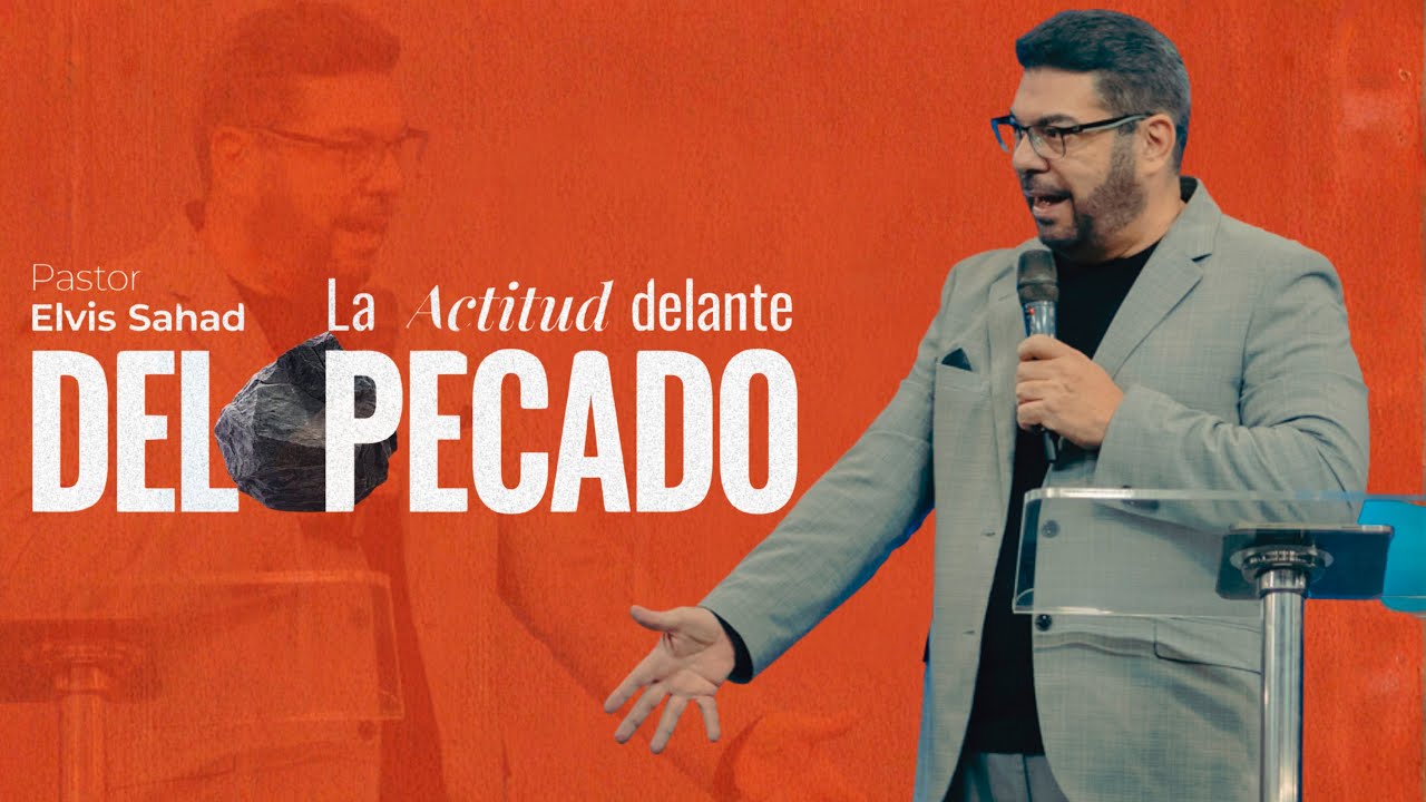 La Actitud delante del PECADO | Pastor Elvis Sahad | Triunfadores en Cristo