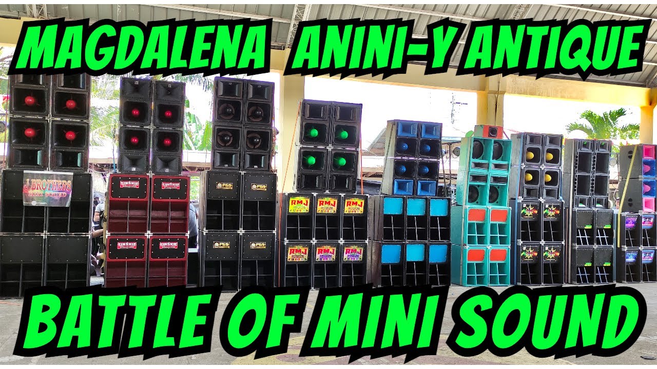 ANG LALAKAS DIN NG MGA MINI SOUND SA ANTIQUE (FULL BATTLE)  MAGDALENA ANTIQUE BATTLE OF MINI SOUND