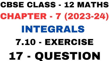 17 Question Exercise 7.10 l Chapter 7 Integrals l ex 7.10 q17 l Class12th Maths l NEW NCERT 2023-24