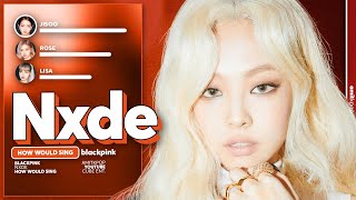How Would BLACKPINK Sing 'Nxde' ((G)I-DLE) | Line Distribution [REQUESTED]