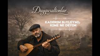 Kaderim Böyleymiş Kime Ne Deyim Bozlak Türkü