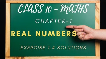 Real Numbers Exercise 1.4 Solutions Class 10 (Chapter 1).