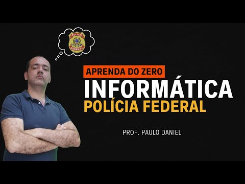 Informática para o Polícia Federal - Aula 1 - Questões Cebraspe - Paulo Daniel