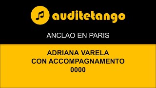 ANCLAO EN PARIS - ADRIANA VARELA - CON ACCOMPAGNAMENTO - 0000 - TANGO CANTATO