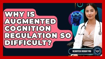 Why Is Augmented Cognition Regulation So Difficult? - Neurotech Insight Pro