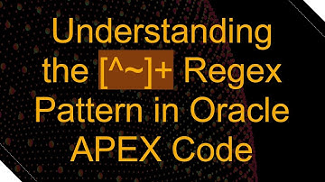 Understanding the [^~]+  Regex Pattern in Oracle APEX Code