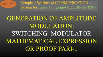 Generation of Amplitude Modulation -Switching Modulator Part-1|Com Sys | R K Classes |Lec 26