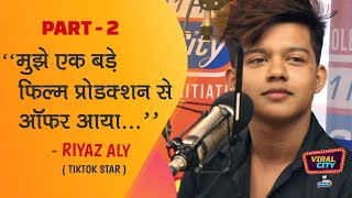 Riyaz Aly - Tik Tok SuperStar Reveals About His Bollywood Debut | Part 2 | Viral City