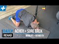 Achey and Sore Back Mobility and Rehab Fix | Tim Keeley | Physio REHAB