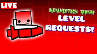 [Live] Geometry Dash Level Requests!