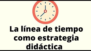 La línea de tiempo como estrategia didáctica