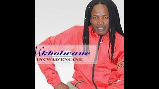 MKHOLWANE LANGA-INCWANDI ENCANE