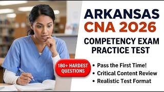 Arkansas CNA Exam 2026: Master the State Competency Test with These Practice Questions
