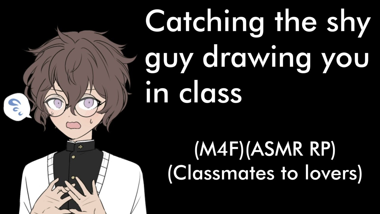 Catching your shy classmate drawing you in class (M4F)(Classmates to lovers)(ASMR RP)