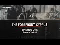 The forefront cyprus  episode 1 seeds of hatred