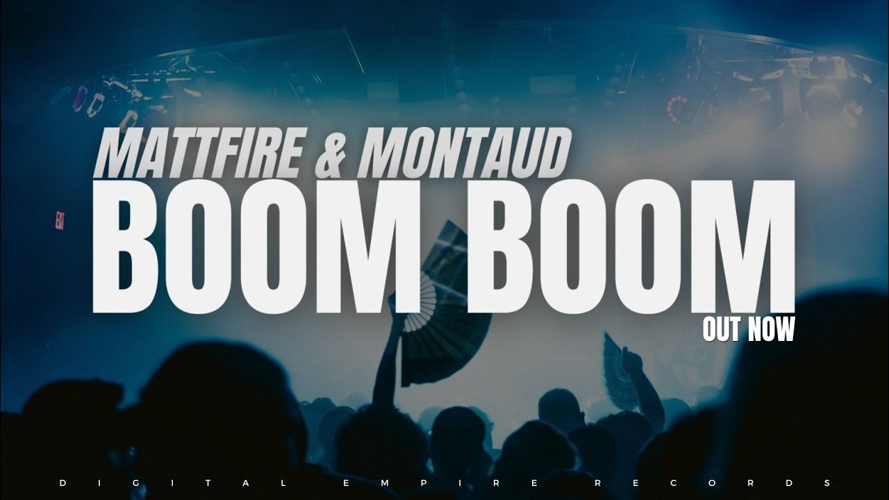Mattfire & Montaud - Boom Boom [OUT NOW]