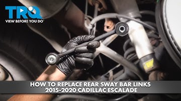 How to Replace Rear Sway Bar Links 2015-2020 Cadillac Escalade