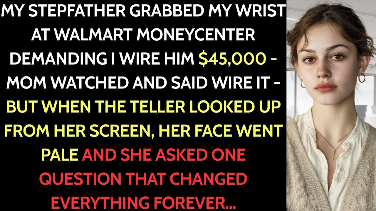 My Stepfather beat me at Walmart MoneyCenter—Mom said “Wire it”—then the teller...
