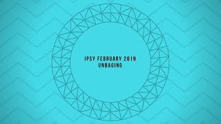 Ipsy February 2019 Unbaging