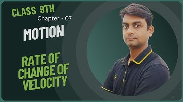 Acceleration : Rate of change of velocity | Motion | Class 9th