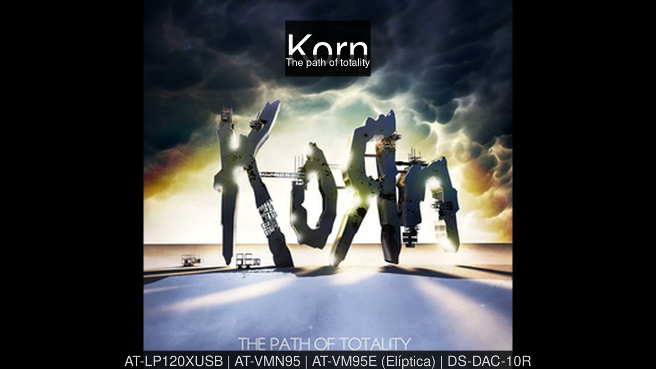 Korn - The path of totality (Vinyl Rip FLAC 24bit 96KHz | AT-VM95E