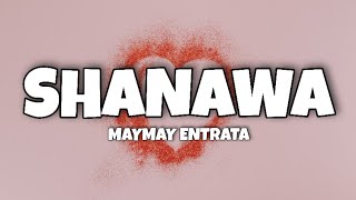 Maymay Entrata - Shanawa (Lyrics)