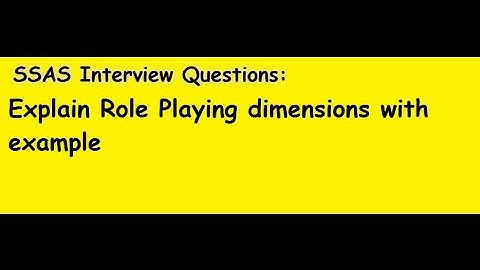 SSAS Interview Questions: Explain Role Playing dimensions with Example