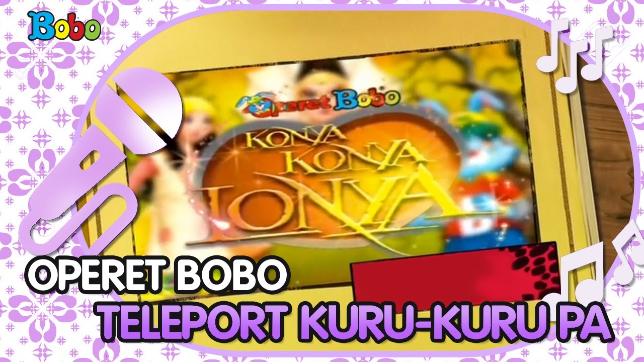 Lagu Anak Indonesia - Teleport Kuru Kuru Pa - Operet Bobo Konya Konya Lonya - YouTube