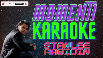 MOMENTI - STANLEE RABIDIN || KARAOKE