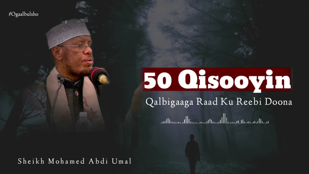 50 Qisooyin 100% Qalbogaaga Sameyn Doona || Sh Mohamed Abdi Umal || 