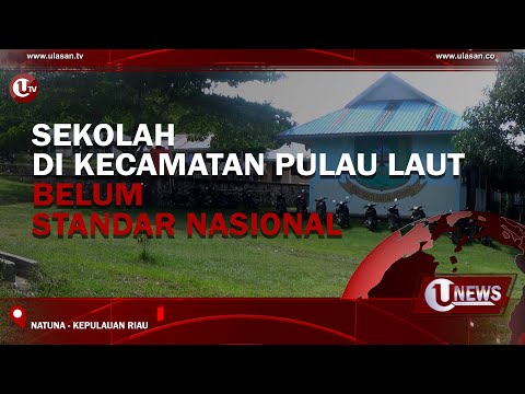 SEKOLAH DI KECAMATAN PULAU LAUT BELUM STANDAR NASIONAL | U-NEWS
