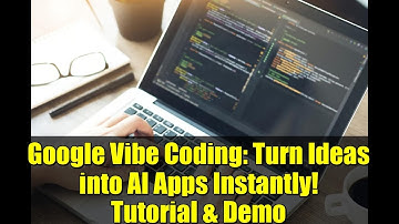 Google Vibe Coding: Turn Ideas into AI Apps Instantly! Tutorial & Demo