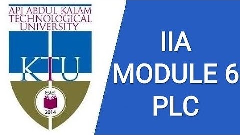 PLC, INDUSTRIAL INSTRUMENTATION AND AUTOMATION, EE404, MODULE 6, KTU