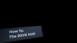 How to: The DXVK HUD