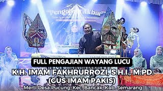 Download Lagu FULL PENGAJIAN WAYANG LUCU KH. IMAM FAKHRURROZI (GUS IMAM PAKIS) | MERTI DESA PUCUNG MP3