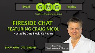Graphene Manufacturing Group  - Fireside Chat Featuring Craig Nicol (July 22nd)