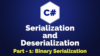 C# Binary Serialization | Serialization and Deserialization | Part 1