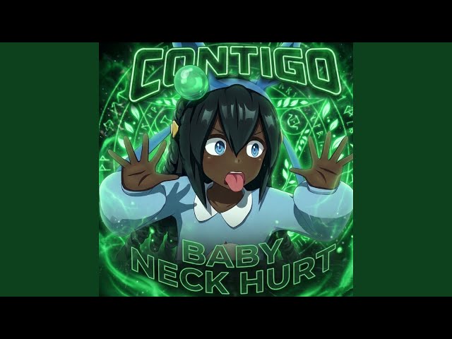 CONTIGO BABY NECK HURT (Slowed)