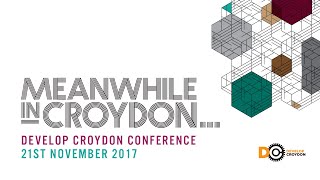 Develop Croydon Conference 2017 - Meanwhile In Croydon