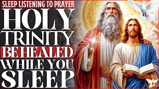 ✨GOD THE FATHER, GOD THE SON AND GOD THE HOLY SPIRIT HEALING YOU WHILE YOU SLEEP🙏 ✨GOD THE FATHER, GOD THE SON AND GOD THE HOLY SPIRIT HEALING YOU WHILE YOU SLEEP🙏