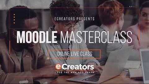 Online Moodle Masterclass with eCreators