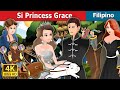 Si Princess Grace | Princess Grace Story | Filipino Fairy Tales